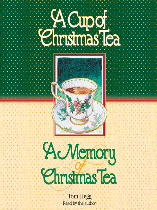Title details for A Cup of Christmas Tea and a Memory of Christmas Tea by Tom Hegg - Wait list